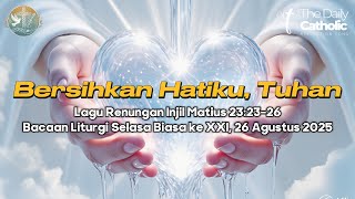 Download Lagu Bersihkan Hatiku, Tuhan | Lagu Rohani Katolik | Mat 23:23-26 | Bacaan Selasa Biasa XXI,26 Agt 2025 MP3