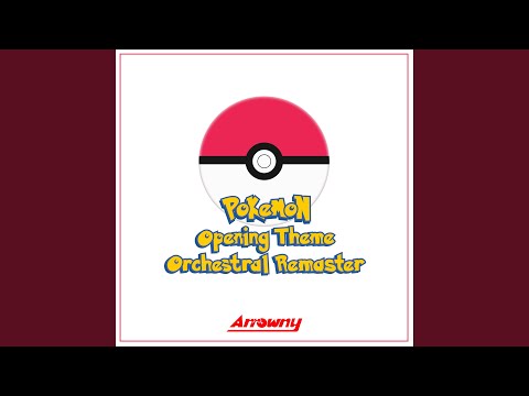 Pokemon Opening Theme (From "Pokemon") (Orchestral Remaster)
