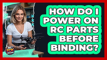 How Do I Power On RC Parts Before Binding?