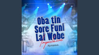 Oba Tin Sore Funi Lai Wobe Impulsive
