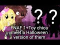 FNAF 1+Toy chica meet a Halloween version of them ☆original☆ !Hallowden special!