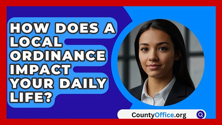 How Does A Local Ordinance Impact Your Daily Life? - CountyOffice.org