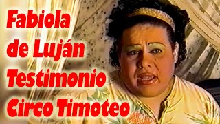 Circo Timoteo Fabiola De Luján Testimonio