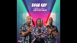 Essa Kay Ft Nobuhle & Leko M   Jehovah