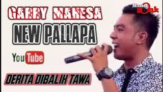 DERITA DIBALIK TAWA GARRY MAHESA NEW PALLAPA