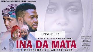 INA DA MATA EPISODE 12 ORIGINAL ( Latest Hausa Series 2021)