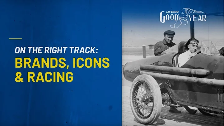 Goodyear: 125 Years In Motion - On The Right Track: Brands, Icons & Racing