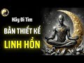 MỖI NGƯỜI ĐỀU SINH RA VỚI MỘT BẢN THIẾT KẾ LINH HỒN: CHƯA ĐẾN 1% NGƯỜI TÌM THẤY NÓ | CỔ NHÂN THUẬT