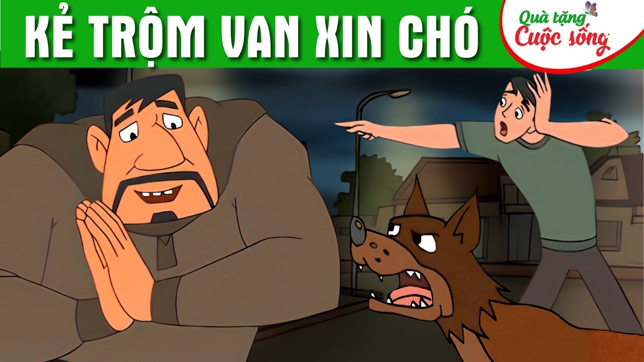 KẺ TRỘM VAN XIN CHÓ - Phim hoạt hình dân gian hay nhất - Truyện cổ tích - Quà tặng cuộc sống 2026