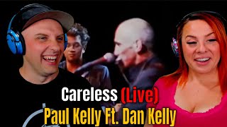 Paul Kelly - Careless Ft Dan Kelly Live The Wolf Hunterz Reactions