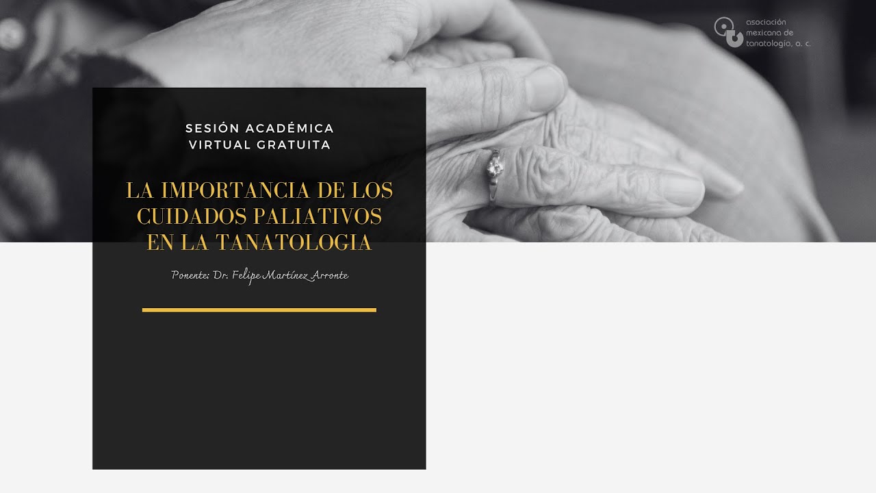 La importanciade los Cuidados Paliativos en la Tanatologia | Sesión Académica