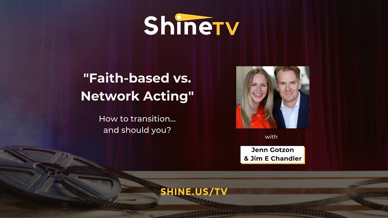 ShineTV: Ep.8 | Jenn Gotzon & Jim E Chandler | "Faith-Based vs Network Acting"