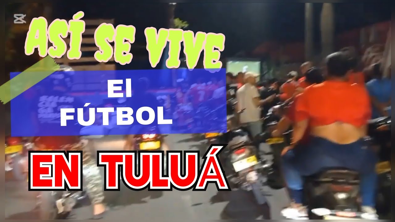 ASI SE VIVE EL FÚTBOL EN TULUÁ 