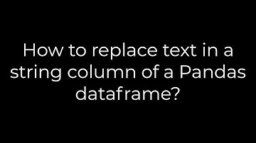 Python :How to replace text in a string column of a Pandas dataframe?(5solution)