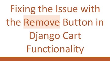 Fixing the Issue with the Remove Button in Django Cart Functionality