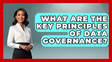 What Are The Key Principles Of Data Governance? - Marketing and Advertising Guru