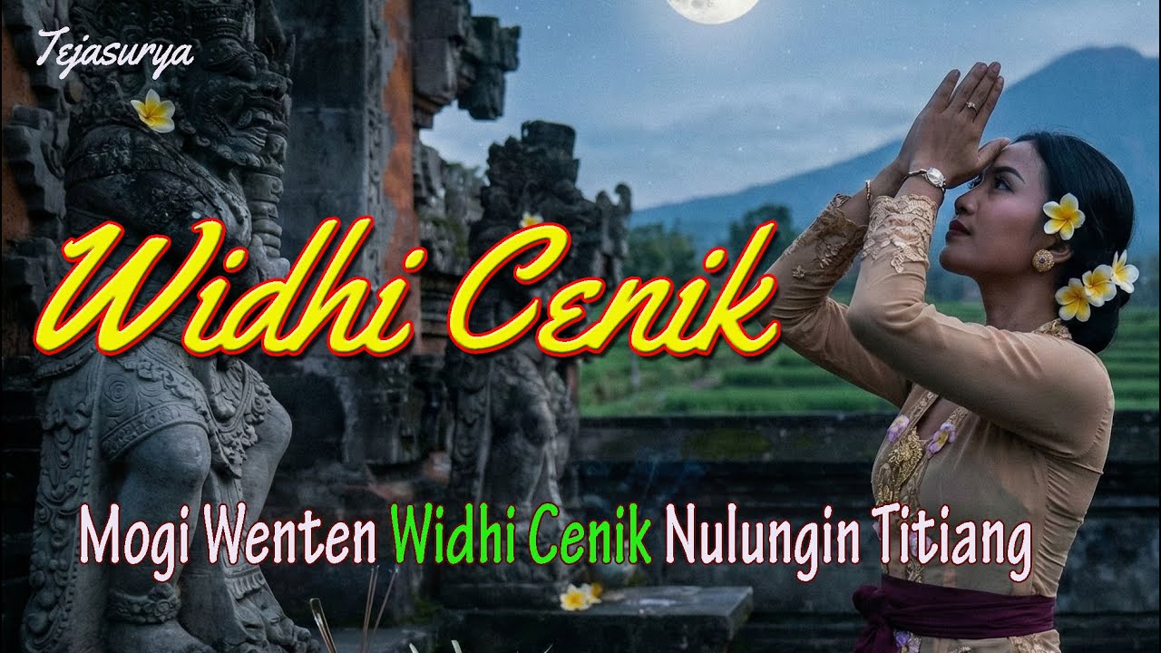 Hyang Widhi Cenik - Mogi wenten Widhi Cenik nulungin Titiang - Tejasurya