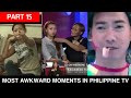 Part 15 most awkward moments in philippine tv