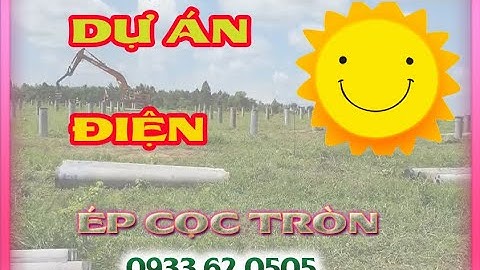 DỰ ÁN ĐIỆN MẶT TRỜI - BÚA RUNG ÉP CỌC BÊ TÔNG - CÔNG TY EON