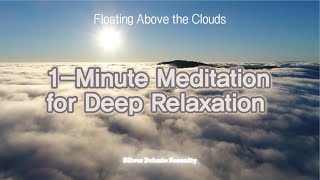 Drift Above the Clouds | 1-Minute Meditation for Deep Relaxation