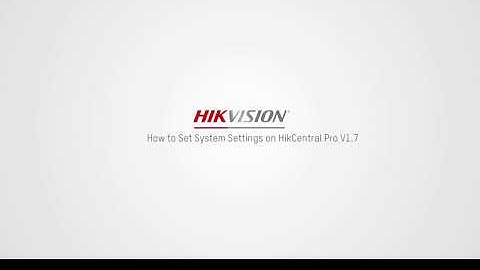 How Does System Settings Work on HikCentral Pro