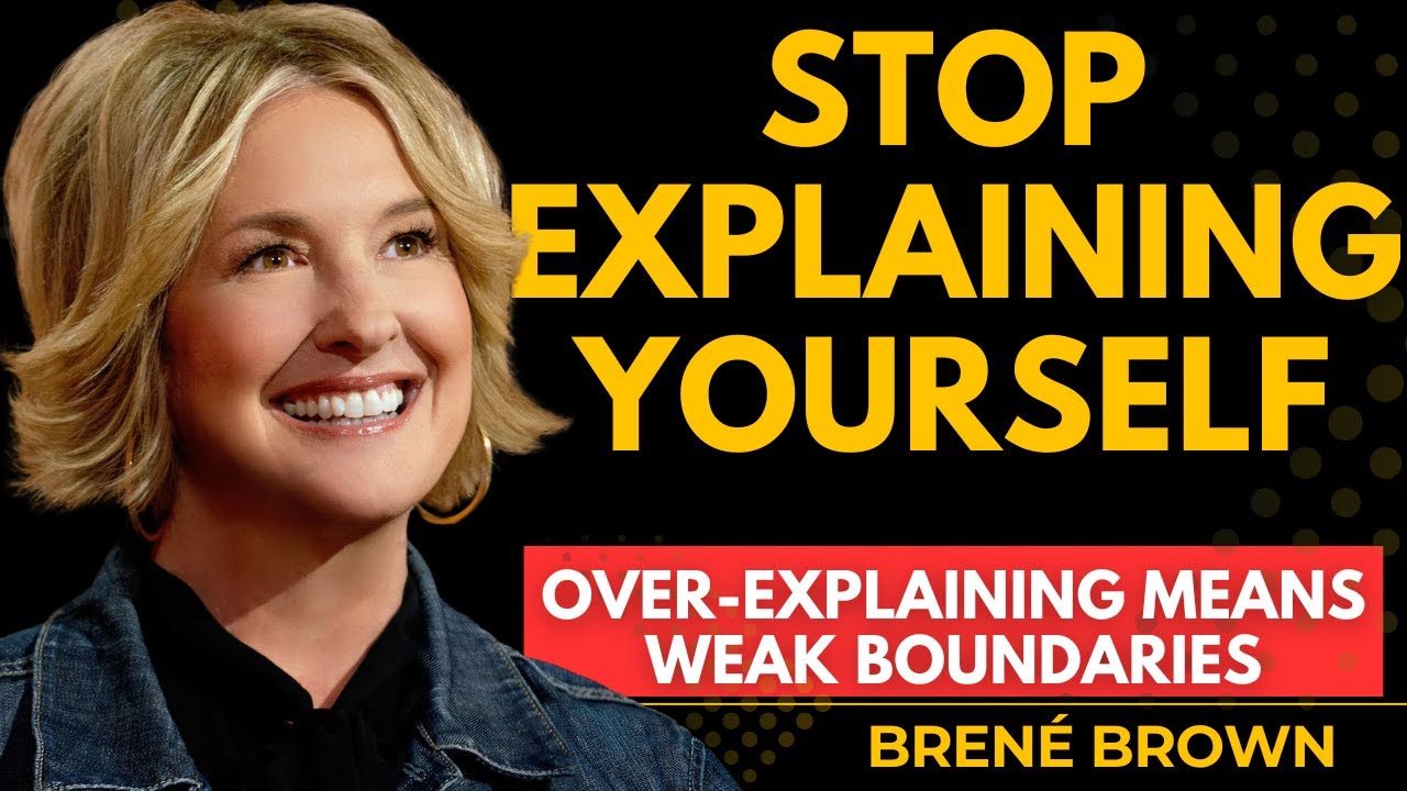 Stop Over-Explaining: Protect Your Boundaries | Brené Brown