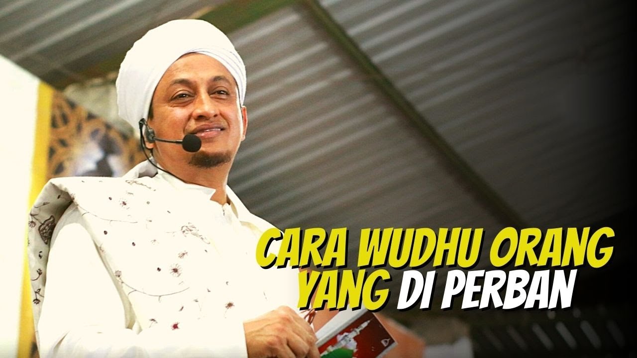 Cara Wudhu Orang Yang Di Perban - Habib Hasan Bin Ismail Al Muhdor