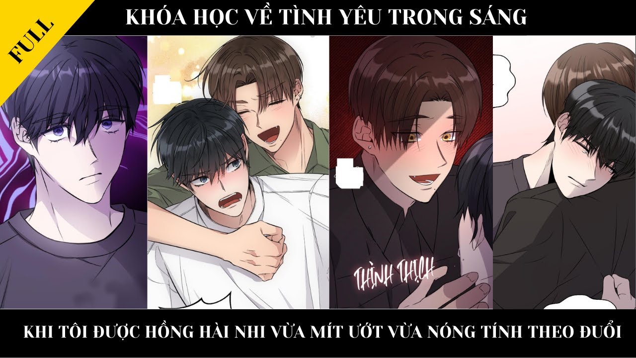 FULL || KHÓA HỌC VỀ TÌNH YÊU TRONG SÁNG - Khi tôi được hồng hài nhi mít ướt và nóng tính theo đuổi