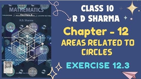 RD Sharma Solution 2025 || Class 10 Maths || Chapter 12 || Areas Related To Circles || Exercise 12.3
