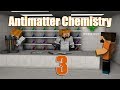 Antimatter Chemistry - Mineral Tuzu - Bölüm 3