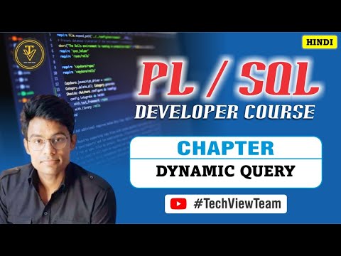 8. PL/SQL Dynamic Query Writing Basics | How-To | PL/SQL Developer Course | TechView Team | Hindi