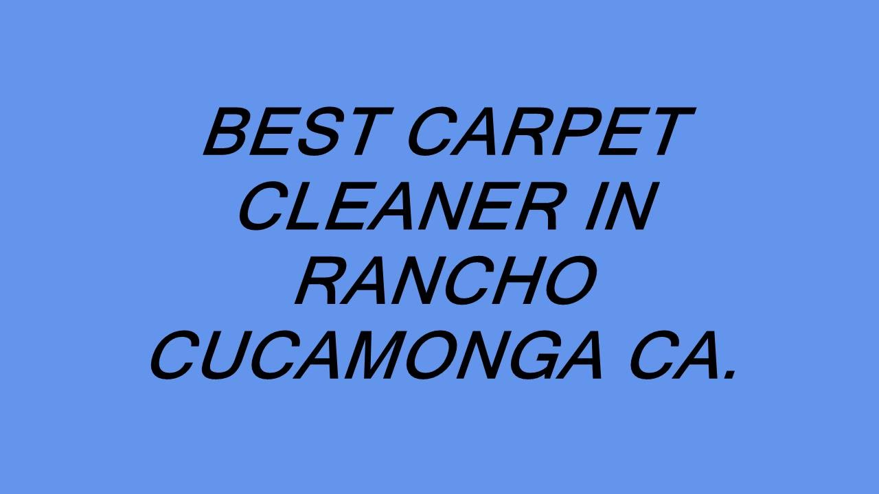 BEST CARPET CLEANER IN RANCHO CUCAMONGA CA. YouTube