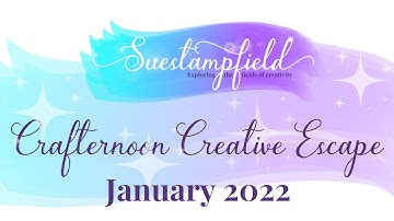 Suestampfield Crafternoon Creative Escape January 2022