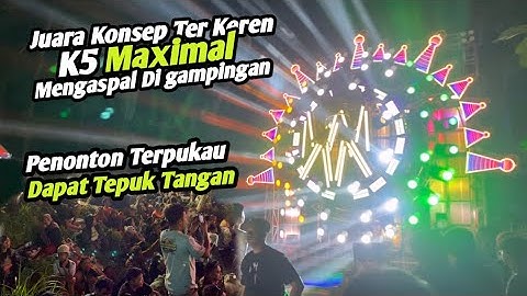 Konsep jos suara juga jos.Juara konsep ter keren  karnaval gampingan K5 MAXIMAL dapat Uplaus