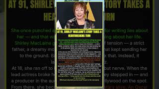 At 91 Shirley MacLaine s Story Takes a HEARTBREAKING Turn