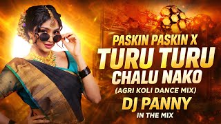 PASKIN X TURU TURU CHALU NAKO (AGRI KOLI DANCE MIX) DJ PNY