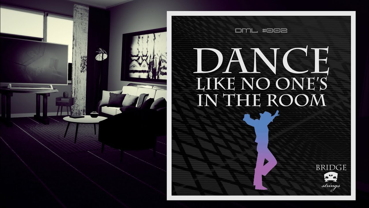 Watch Bridge Strings - Dance Like No One’s In The Room - DML #002 on YouTube Watch Bridge Strings - Dance Like No One’s In The Room - DML #002 on YouTube
