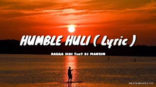 HUMBLE HULI ( Lyric )_-_Ragga Siai feat DJ Manzin Resimi