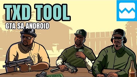 TXD Tool Gta San Andreas Android!