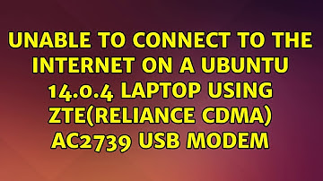 Unable to connect to the internet on a Ubuntu 14.0.4 laptop using zte(reliance cdma) AC2739 USB...