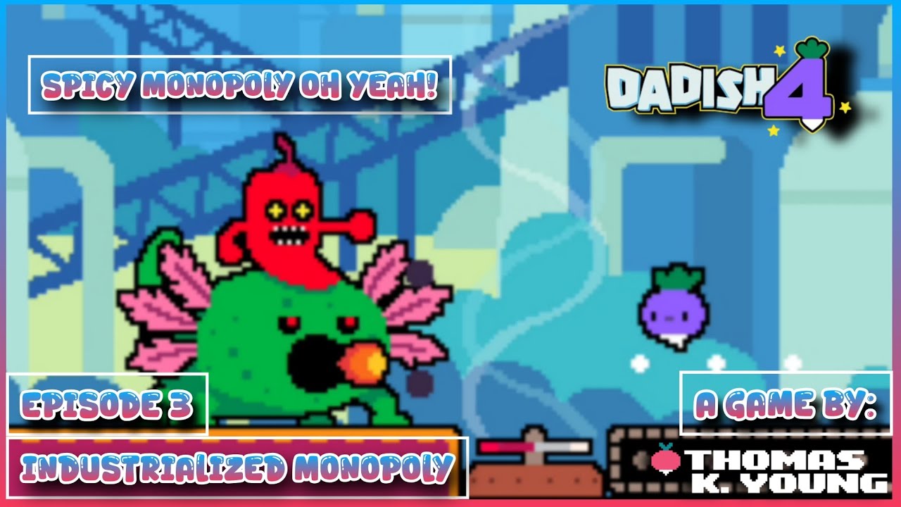 Dadish 4 Episode 3: Industrialized Monopoly