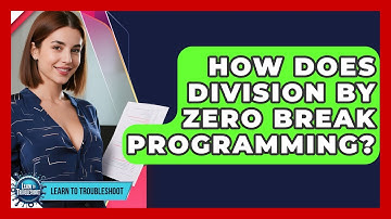 How Does Division By Zero Break Programming? - Learn To Troubleshoot