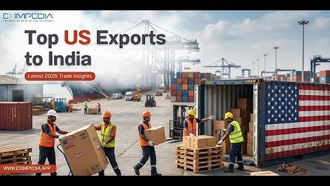Top US Exports to India: Latest 2025 Trade Insights