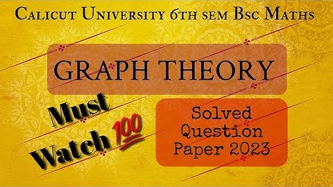 CALICUT UNIVERSITY |6TH SEM| BSC MATHS| GRAPH THEORY |SOLVED QUESTION PAPER 💯