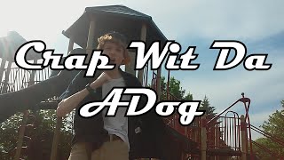 Crap Wit Da ADog Episode 1: The Park