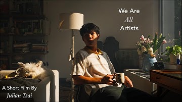 We Are All Artists | A Short Film