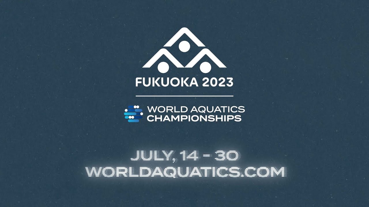 World Aquatics Championships Fukuoka 2023
