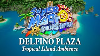 Delfino Plaza | Tropical Island Ocean Ambience: Relaxing Super Mario Sunshine Music to Study & Relax by Ambience Academy 108,865 views 1 year ago 54 minutes
