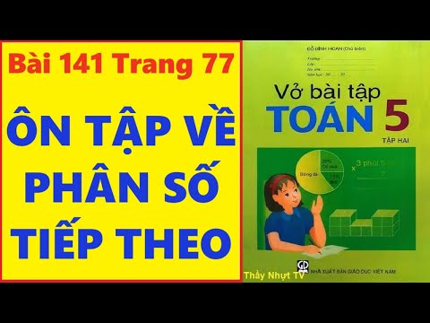 Video TOÁN LỚP 5 VỞ BÀI TẬP 2 Bài 141 Trang 77 - ÔN TẬP VỀ... - youtube