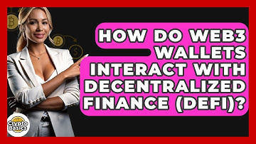How Do Web3 Wallets Interact With Decentralized Finance (DeFi)? - CryptoBasics360.com